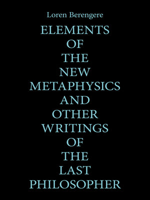 cover image of Elements of the New Metaphysics and Other Writings of the Last Philosopher